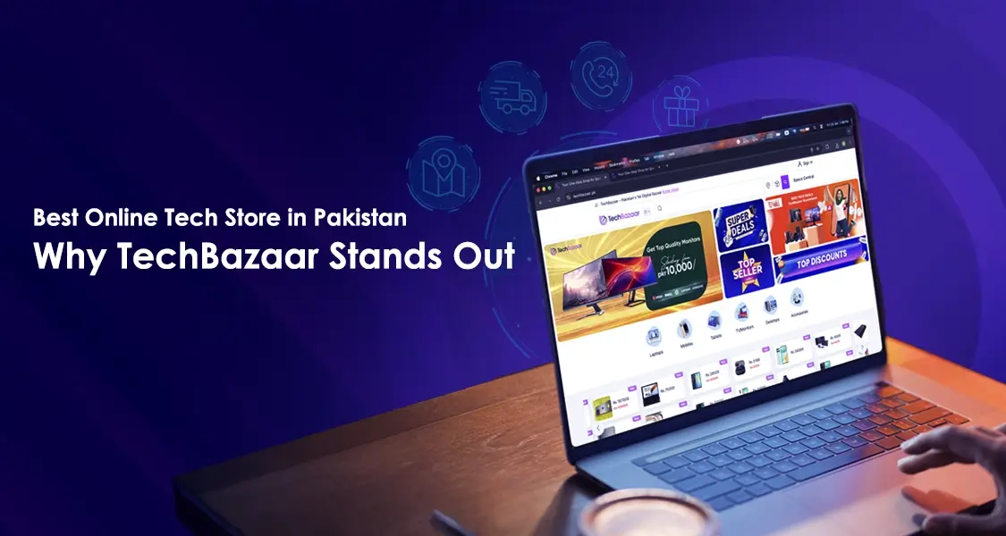 Best Online Tech Store in Pakistan – Why TechBazaar Stands Out