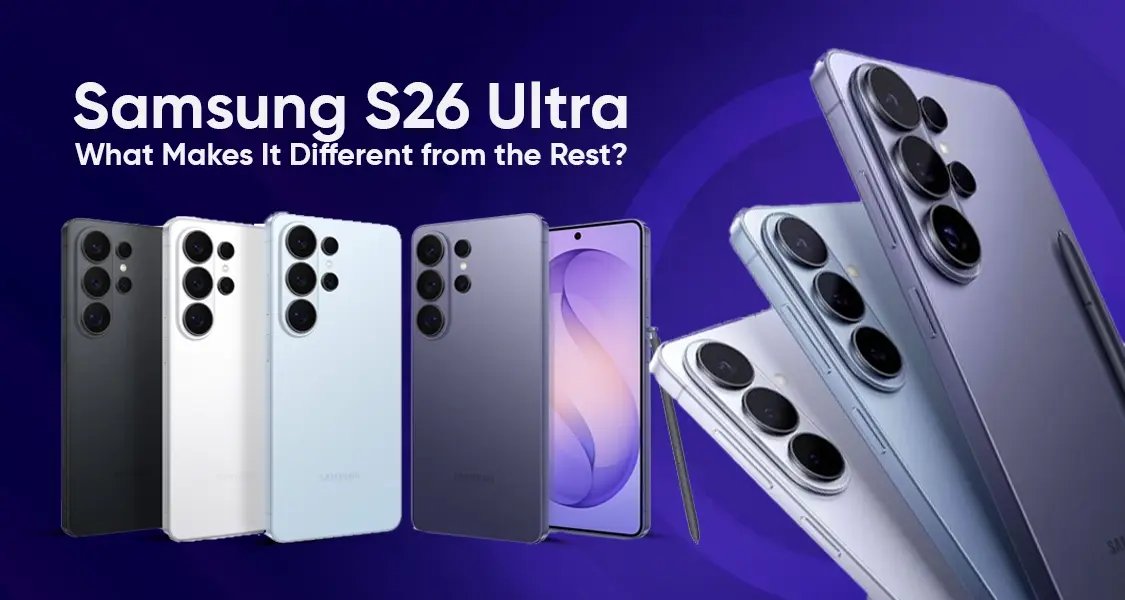 Samsung S26 Ultra What Makes It Different from the Rest