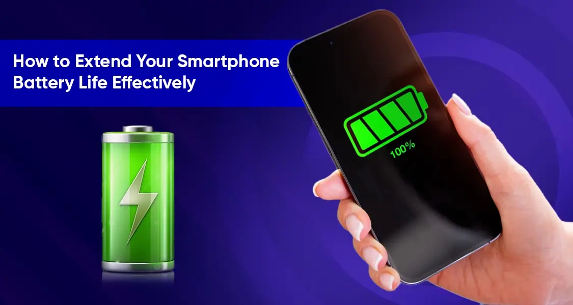 How to Extend Your Smartphone Battery Life Effectively