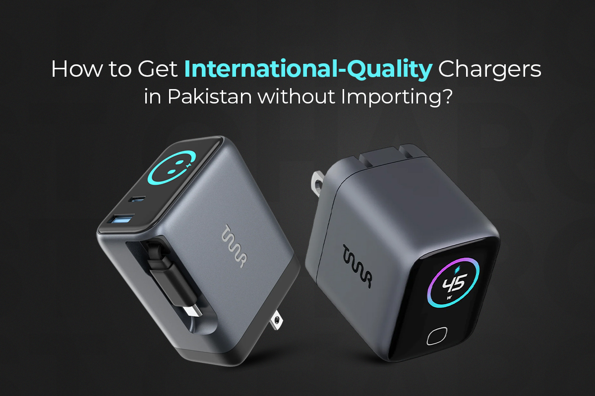 how to get international quality chargers in Pakistan